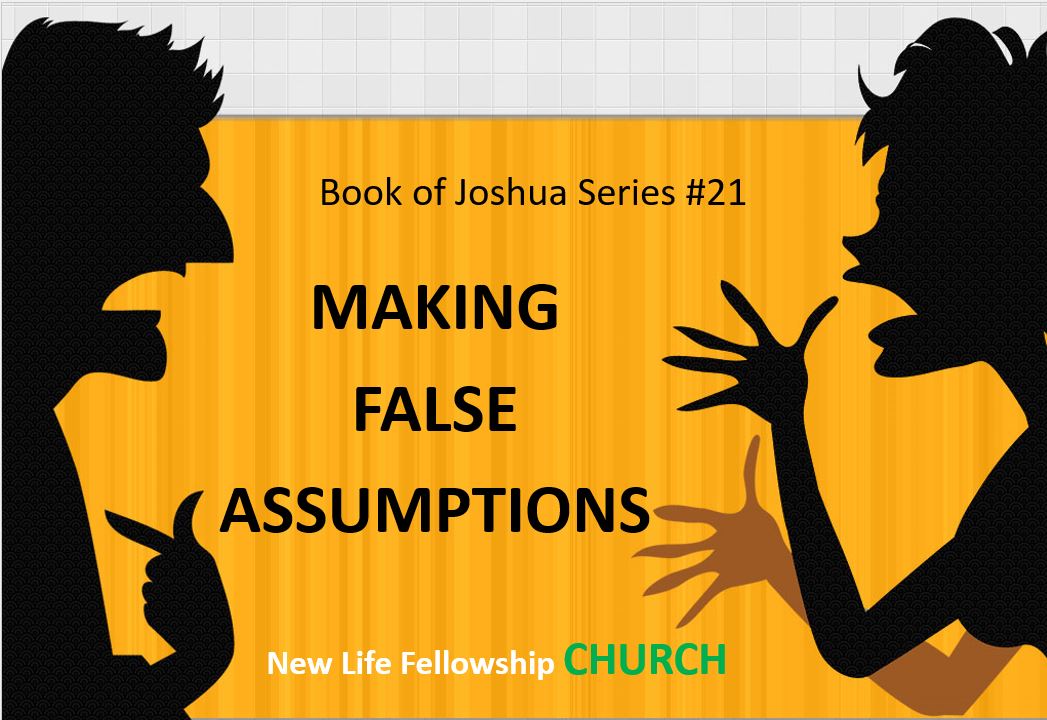 joshua-22-10-29-making-false-assumptions-new-life-fellowship-church